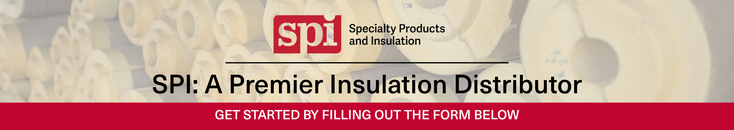 SPI: A Premier Insulation Distributor - Get started by filling out the form below
